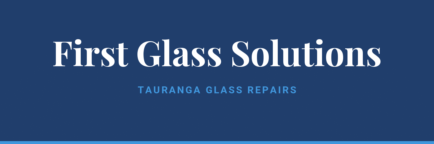 First Glass Solutions - glass repairs in Tauranga